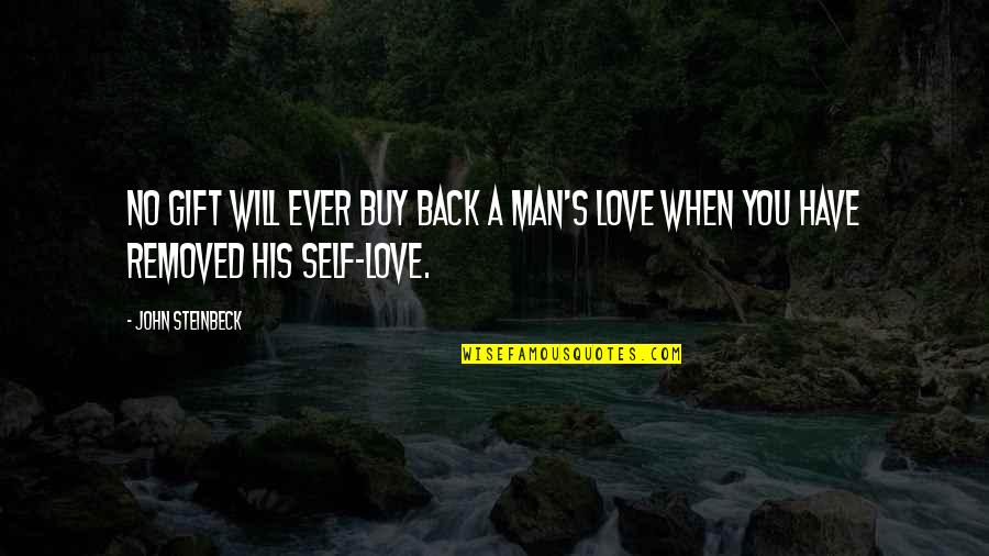 Famous Checks Quotes By John Steinbeck: No gift will ever buy back a man's