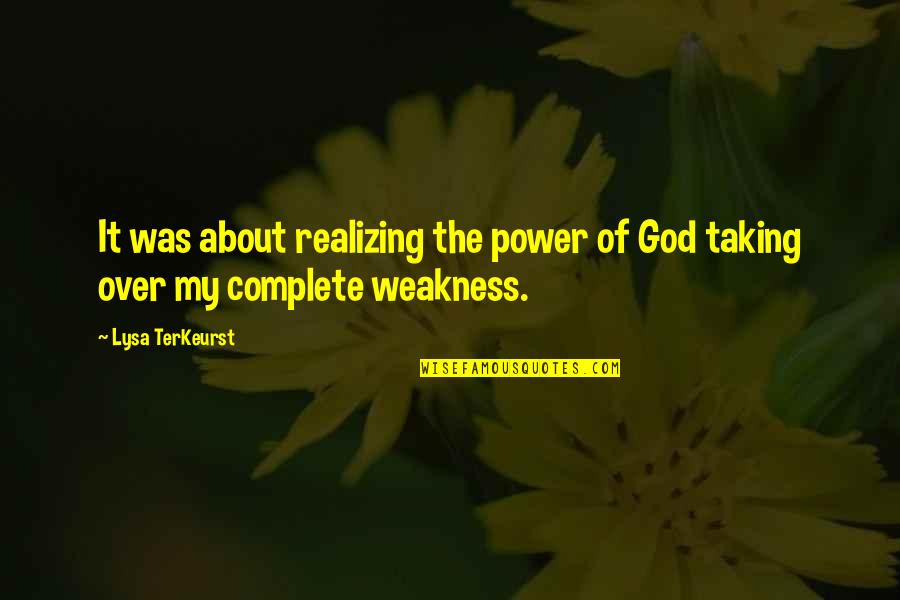 Famous Checks Quotes By Lysa TerKeurst: It was about realizing the power of God