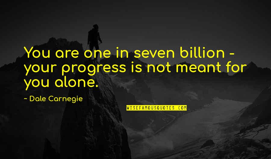 Famous Child Book Quotes By Dale Carnegie: You are one in seven billion - your