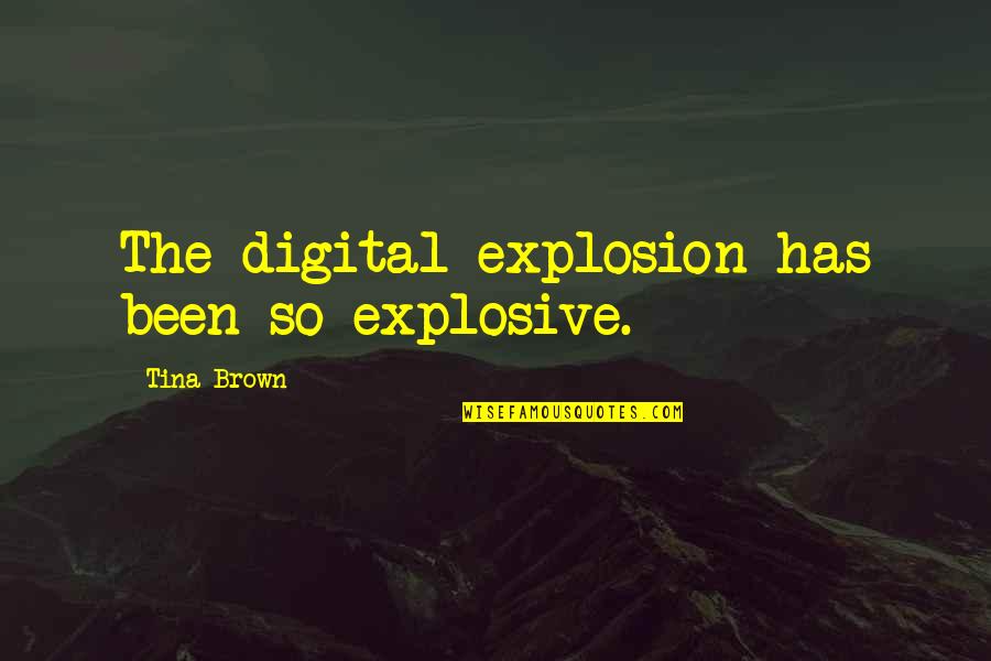 Famous Child Book Quotes By Tina Brown: The digital explosion has been so explosive. Famous Child Book Quotes By Tina Brown: The digital explosion has been so explosive.