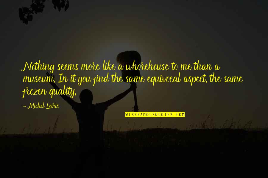 Famous Child Labor Quotes By Michel Leiris: Nothing seems more like a whorehouse to me Famous Child Labor Quotes By Michel Leiris: Nothing seems more like a whorehouse to me