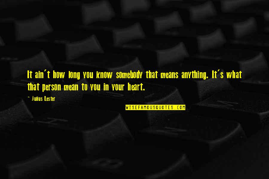 Famous Chiropractic Quotes By Julius Lester: It ain't how long you know somebody that Famous Chiropractic Quotes By Julius Lester: It ain't how long you know somebody that