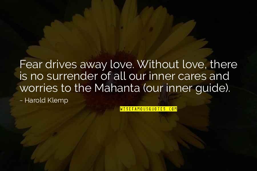 Famous Chucky Quotes By Harold Klemp: Fear drives away love. Without love, there is Famous Chucky Quotes By Harold Klemp: Fear drives away love. Without love, there is