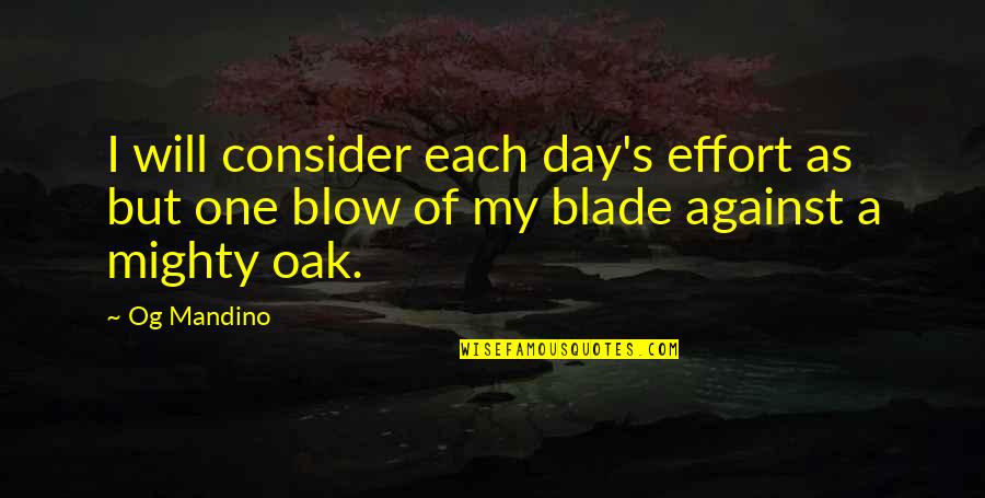 Famous Chucky Quotes By Og Mandino: I will consider each day's effort as but Famous Chucky Quotes By Og Mandino: I will consider each day's effort as but