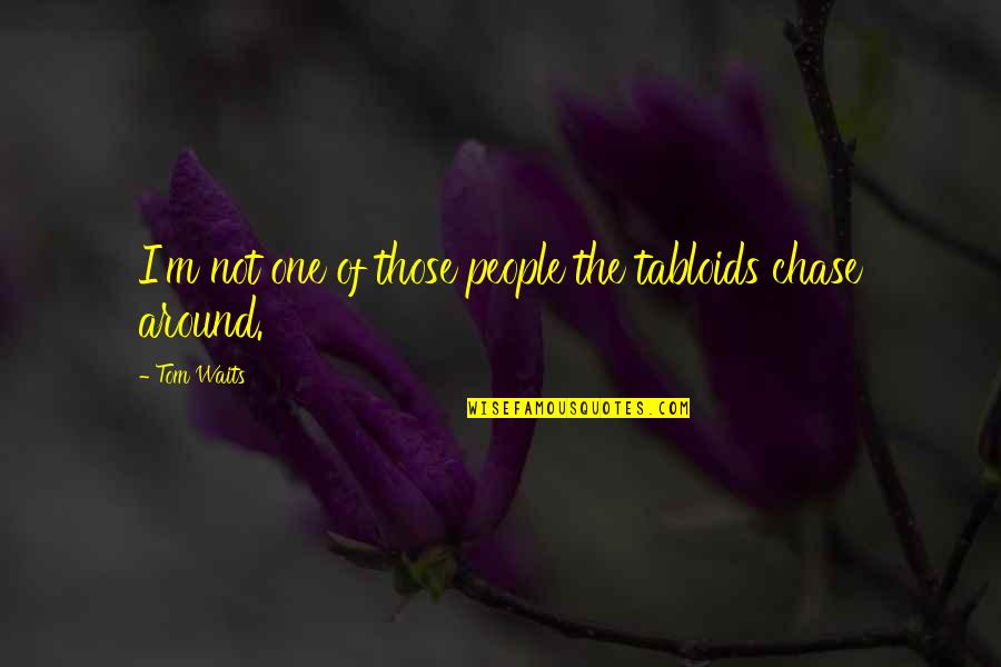 Famous Churches Quotes By Tom Waits: I'm not one of those people the tabloids