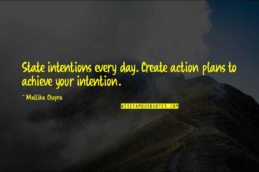 Famous Cincinnati Quotes By Mallika Chopra: State intentions every day. Create action plans to