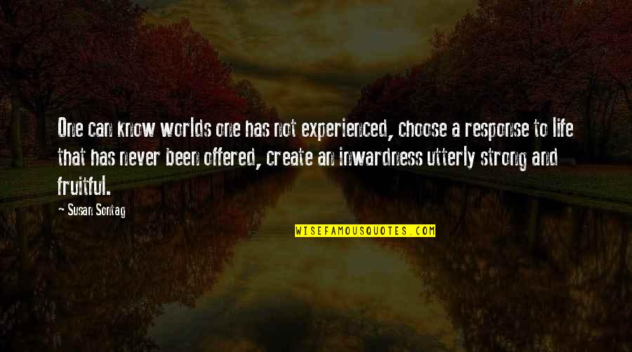 Famous Cincinnati Reds Quotes By Susan Sontag: One can know worlds one has not experienced,