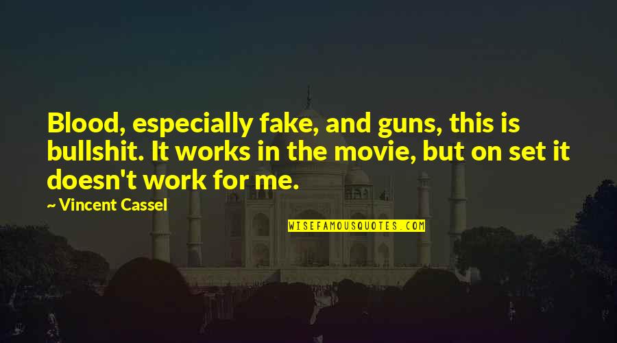 Famous Cinematic Quotes By Vincent Cassel: Blood, especially fake, and guns, this is bullshit.