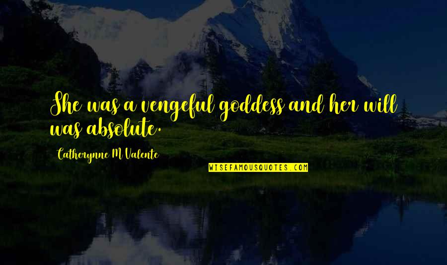 Famous Civilian Control Of The Military Quotes By Catherynne M Valente: She was a vengeful goddess and her will Famous Civilian Control Of The Military Quotes By Catherynne M Valente: She was a vengeful goddess and her will