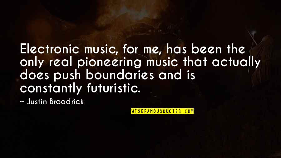 Famous Clandestine Quotes By Justin Broadrick: Electronic music, for me, has been the only