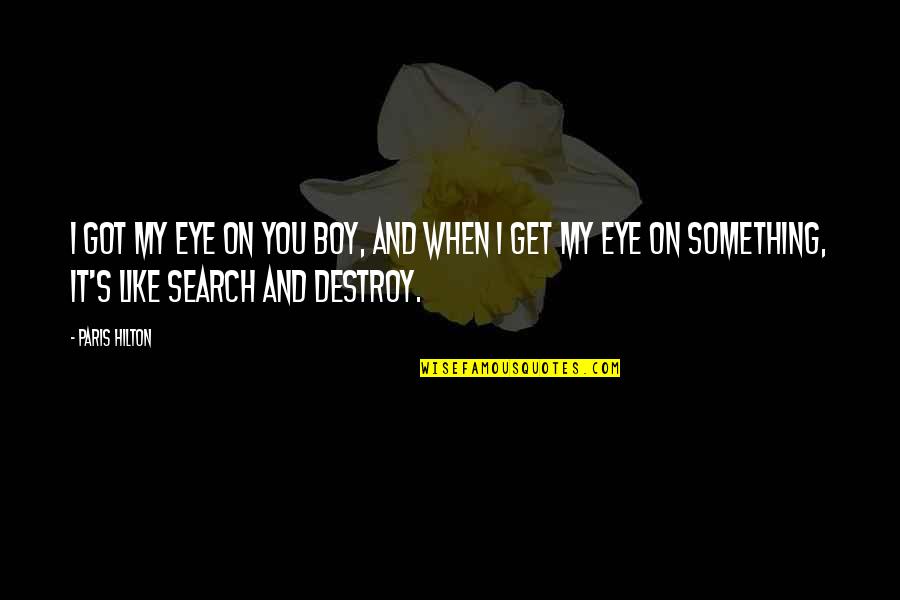 Famous Clarinet Quotes By Paris Hilton: I got my eye on you boy, and