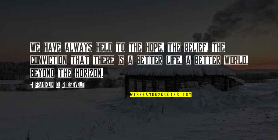 Famous Classics Quotes By Franklin D. Roosevelt: We have always held to the hope, the Famous Classics Quotes By Franklin D. Roosevelt: We have always held to the hope, the