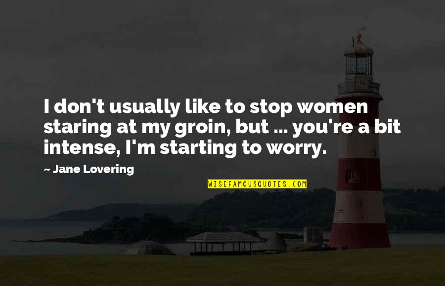 Famous Cleobulus Quotes By Jane Lovering: I don't usually like to stop women staring