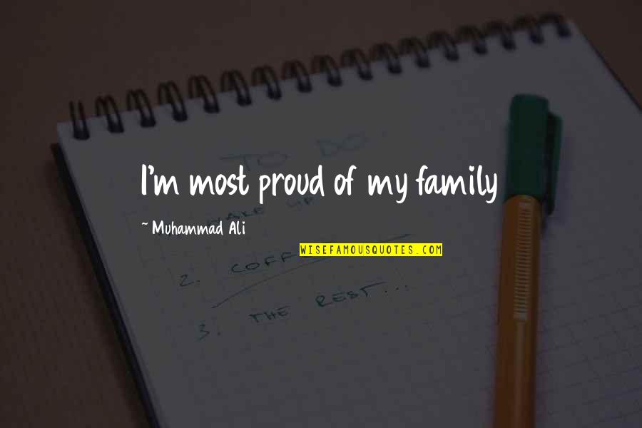 Famous Cliches Quotes By Muhammad Ali: I'm most proud of my family