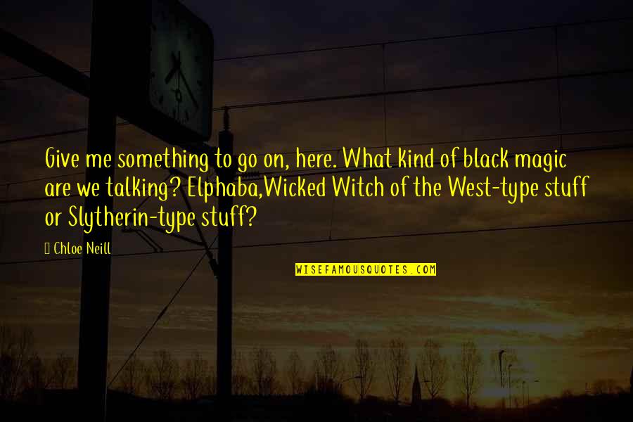 Famous Closure Quotes By Chloe Neill: Give me something to go on, here. What Famous Closure Quotes By Chloe Neill: Give me something to go on, here. What