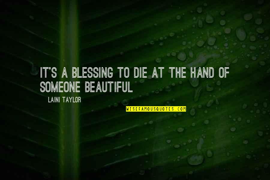 Famous Clyde Frazier Quotes By Laini Taylor: It's a blessing to die at the hand Famous Clyde Frazier Quotes By Laini Taylor: It's a blessing to die at the hand