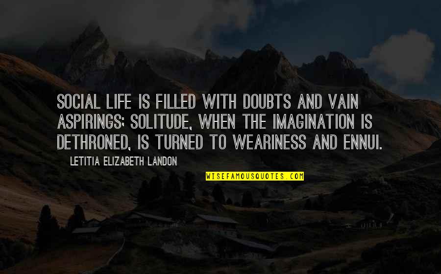 Famous Cochise Quotes By Letitia Elizabeth Landon: Social life is filled with doubts and vain