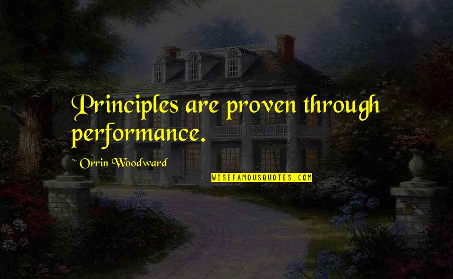 Famous Cognitive Psychology Quotes By Orrin Woodward: Principles are proven through performance.