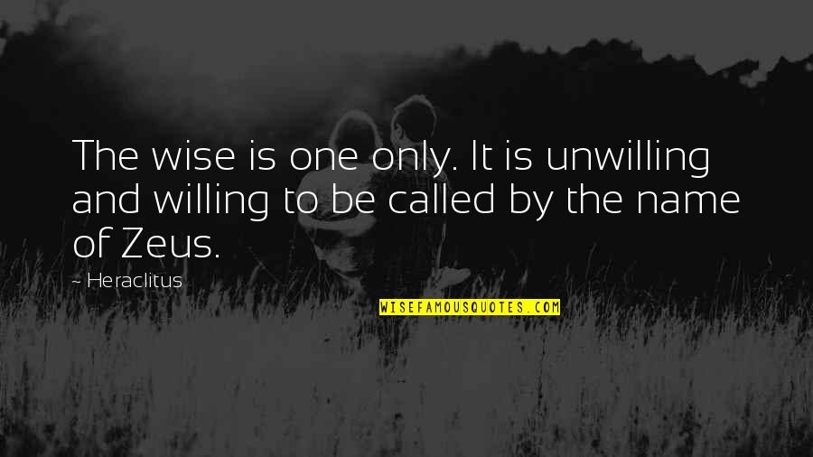 Famous College Football Quotes By Heraclitus: The wise is one only. It is unwilling