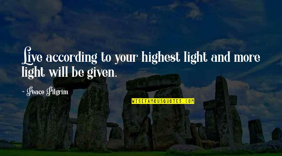 Famous Colorado Quotes By Peace Pilgrim: Live according to your highest light and more