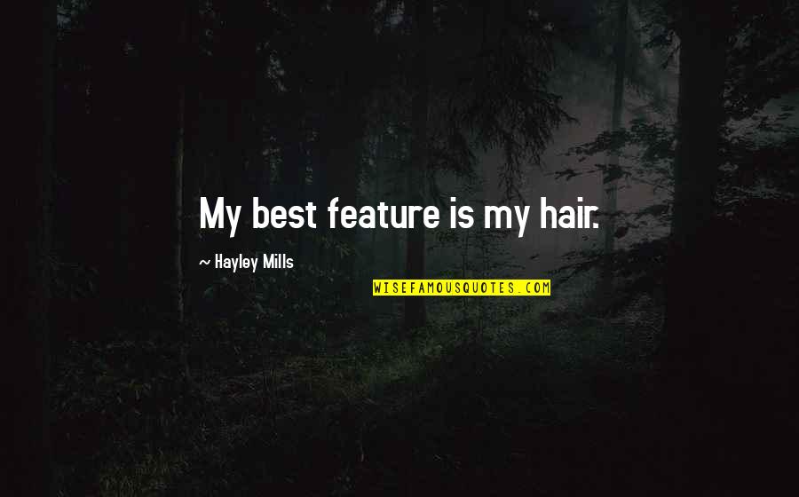 Famous Columbus Day Quotes By Hayley Mills: My best feature is my hair.