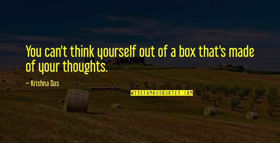 Famous Comic Quotes By Krishna Das: You can't think yourself out of a box