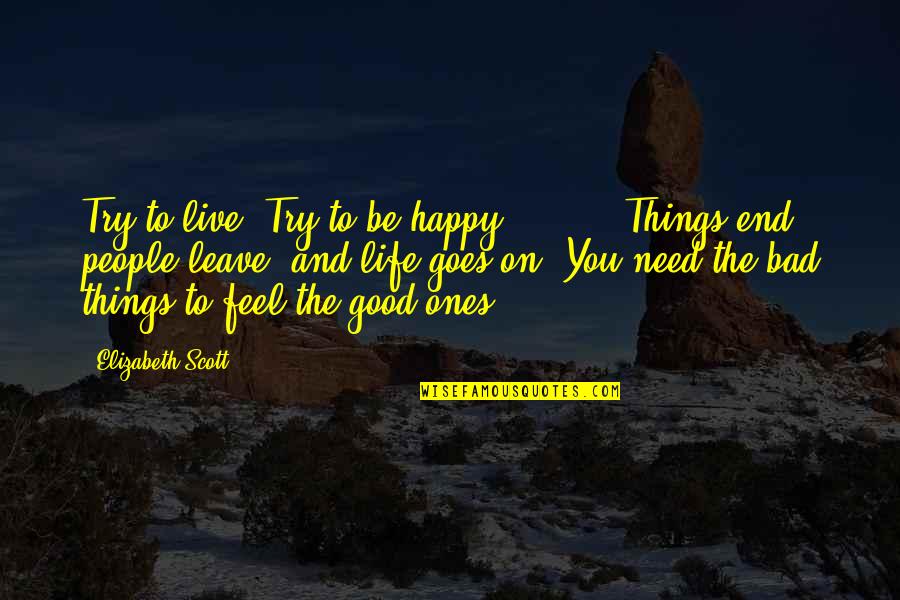 Famous Coming Out Quotes By Elizabeth Scott: Try to live. Try to be happy. [