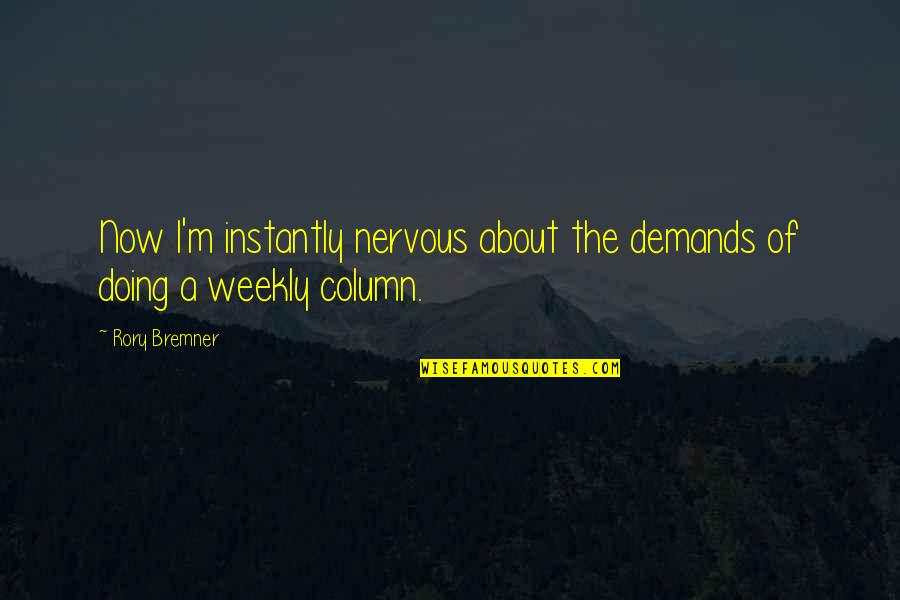 Famous Commerce Quotes By Rory Bremner: Now I'm instantly nervous about the demands of