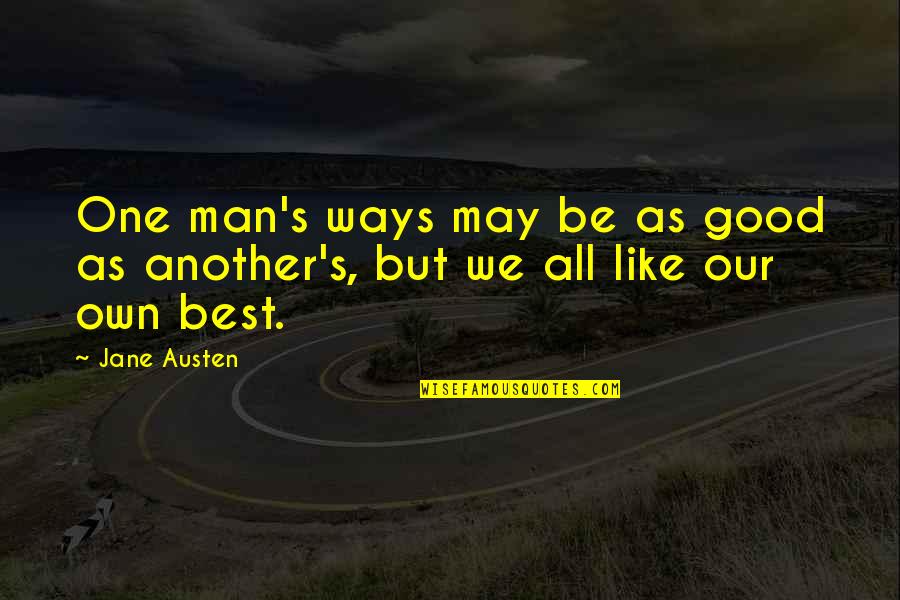 Famous Commonwealth Quotes By Jane Austen: One man's ways may be as good as