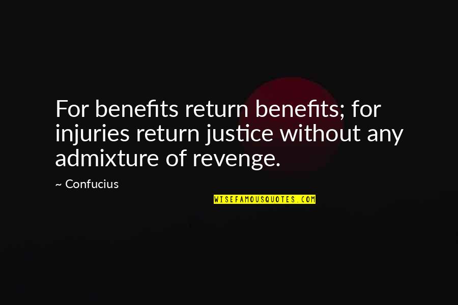 Famous Composer Quotes By Confucius: For benefits return benefits; for injuries return justice