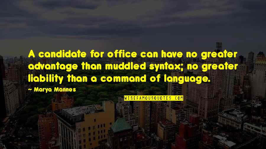 Famous Computer Game Quotes By Marya Mannes: A candidate for office can have no greater