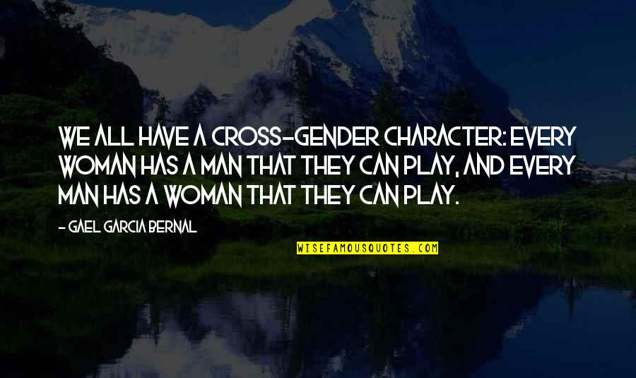 Famous Condemn Quotes By Gael Garcia Bernal: We all have a cross-gender character: Every woman