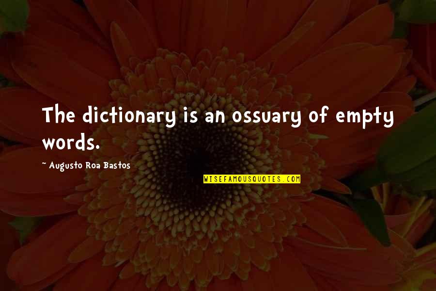 Famous Congo Quotes By Augusto Roa Bastos: The dictionary is an ossuary of empty words. Famous Congo Quotes By Augusto Roa Bastos: The dictionary is an ossuary of empty words.
