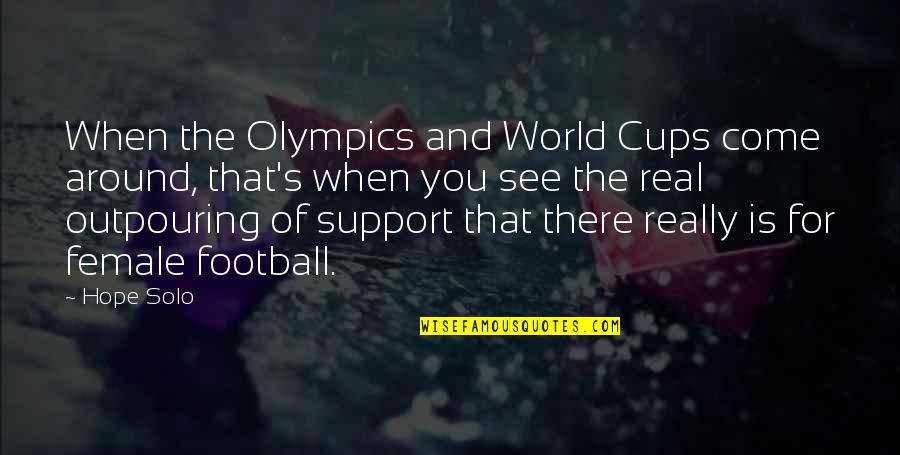 Famous Congo Quotes By Hope Solo: When the Olympics and World Cups come around, Famous Congo Quotes By Hope Solo: When the Olympics and World Cups come around,