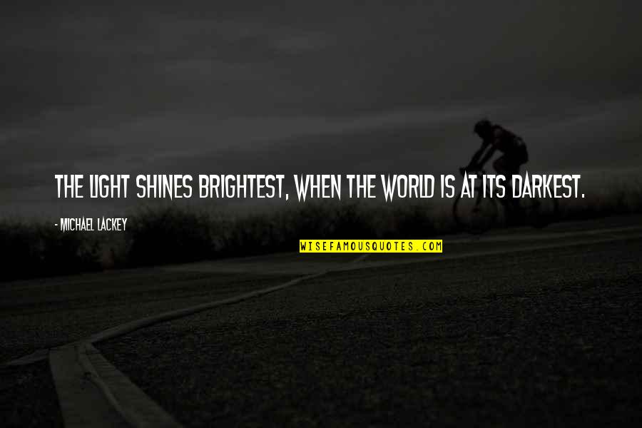 Famous Congo Quotes By Michael Lackey: The Light shines brightest, when the world is Famous Congo Quotes By Michael Lackey: The Light shines brightest, when the world is