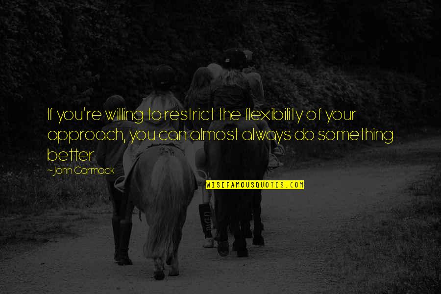 Famous Consideration Quotes By John Carmack: If you're willing to restrict the flexibility of