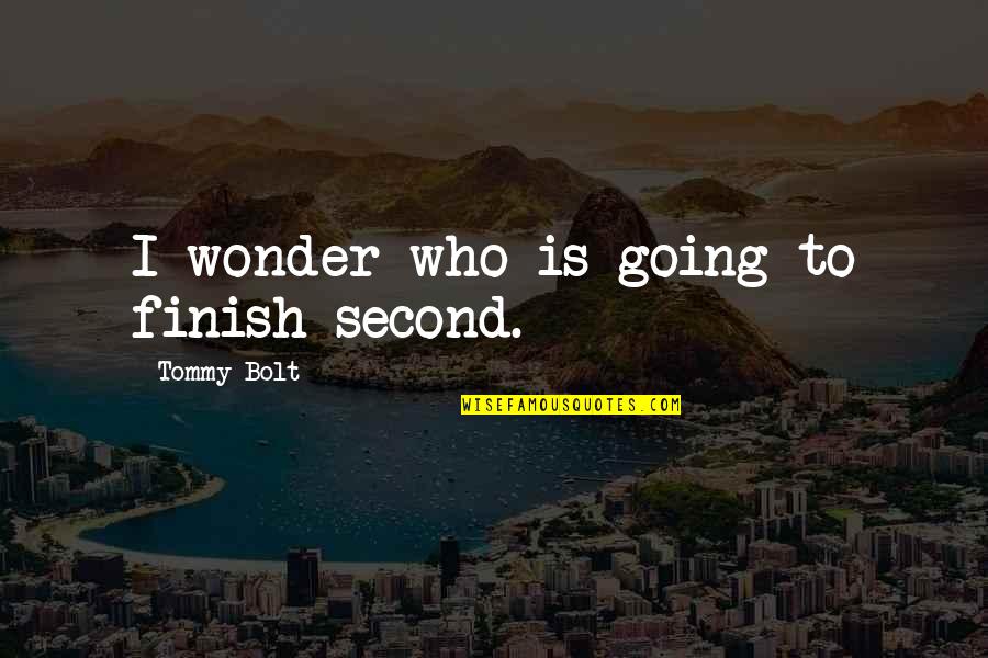 Famous Construction Worker Quotes By Tommy Bolt: I wonder who is going to finish second.