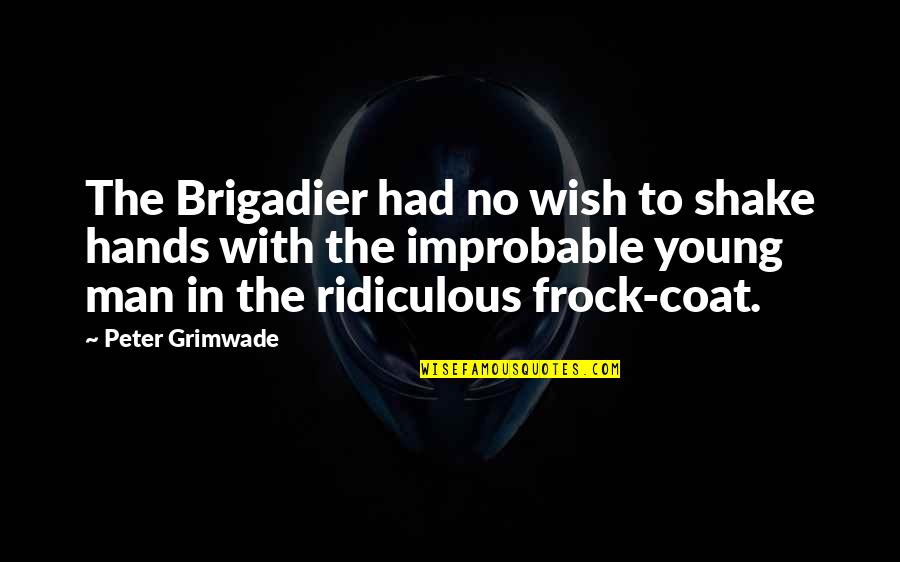 Famous Continued Success Quotes By Peter Grimwade: The Brigadier had no wish to shake hands