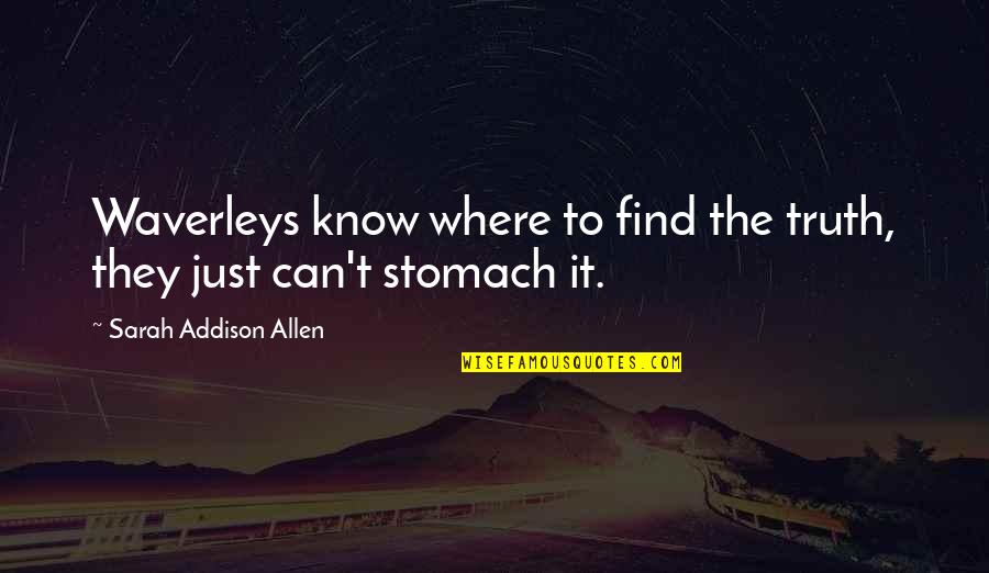 Famous Convictions Quotes By Sarah Addison Allen: Waverleys know where to find the truth, they