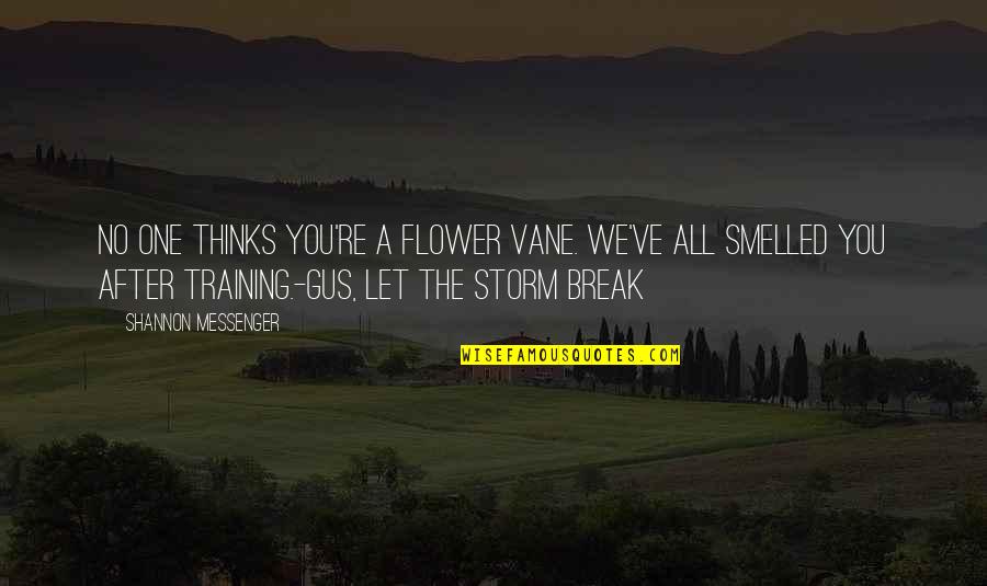 Famous Counter Strike Quotes By Shannon Messenger: No one thinks you're a flower Vane. We've