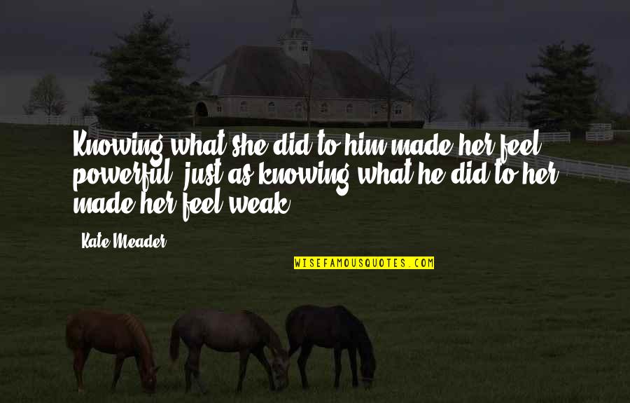 Famous Country And Western Quotes By Kate Meader: Knowing what she did to him made her