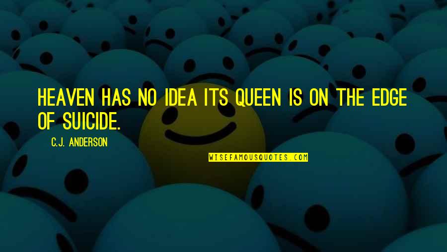 Famous Couplet Quotes By C.J. Anderson: Heaven has no idea its Queen is on