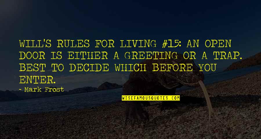 Famous Courtroom Quotes By Mark Frost: WILL'S RULES FOR LIVING #15: AN OPEN DOOR