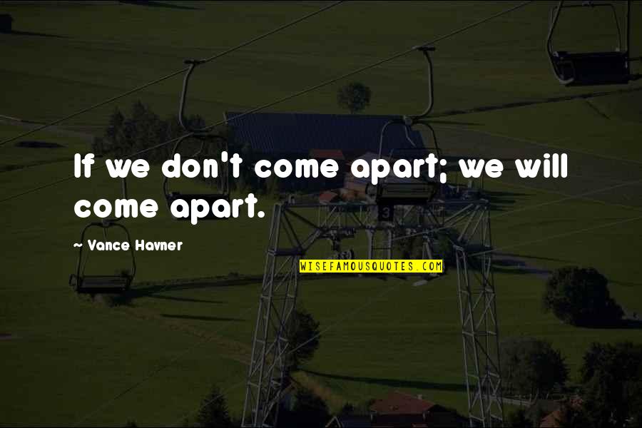 Famous Crimson Quotes By Vance Havner: If we don't come apart; we will come