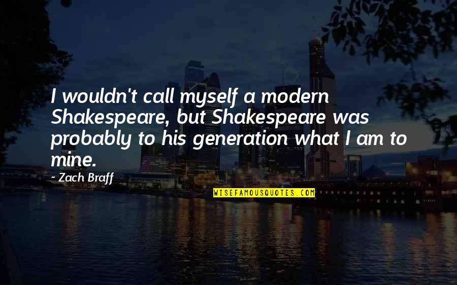 Famous Curren$y Quotes By Zach Braff: I wouldn't call myself a modern Shakespeare, but Famous Curren$y Quotes By Zach Braff: I wouldn't call myself a modern Shakespeare, but