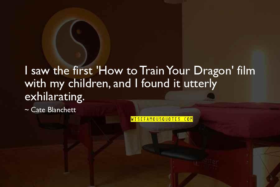 Famous Cuss Word Quotes By Cate Blanchett: I saw the first 'How to Train Your Famous Cuss Word Quotes By Cate Blanchett: I saw the first 'How to Train Your