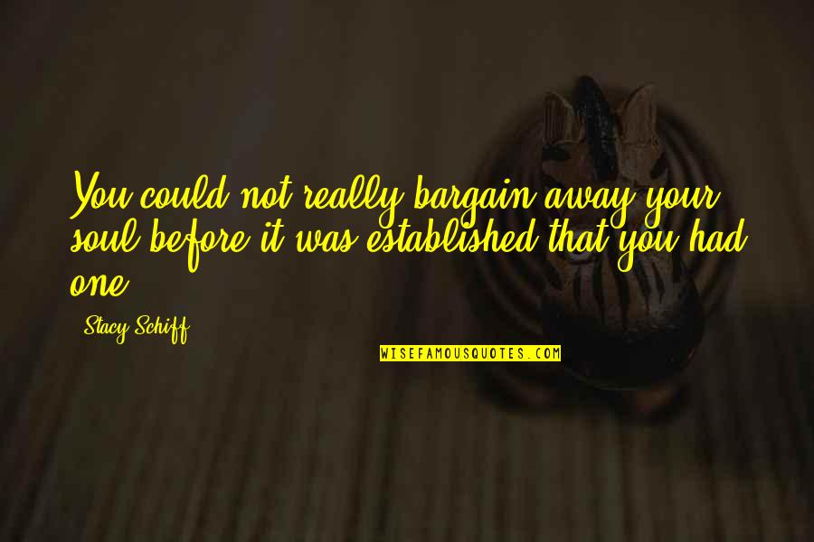 Famous Cuss Word Quotes By Stacy Schiff: You could not really bargain away your soul Famous Cuss Word Quotes By Stacy Schiff: You could not really bargain away your soul