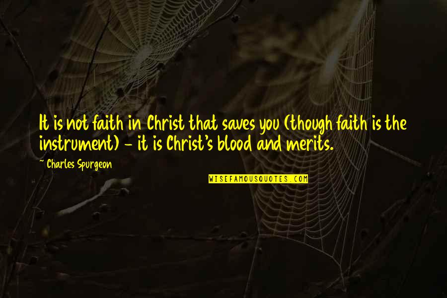 Famous Cycling Quotes By Charles Spurgeon: It is not faith in Christ that saves