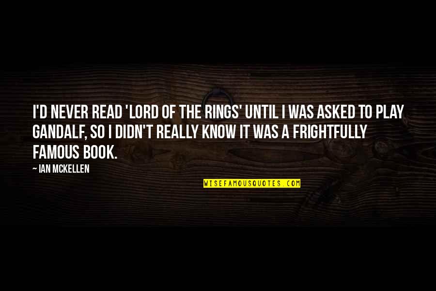 Famous D&d Quotes By Ian McKellen: I'd never read 'Lord of the Rings' until