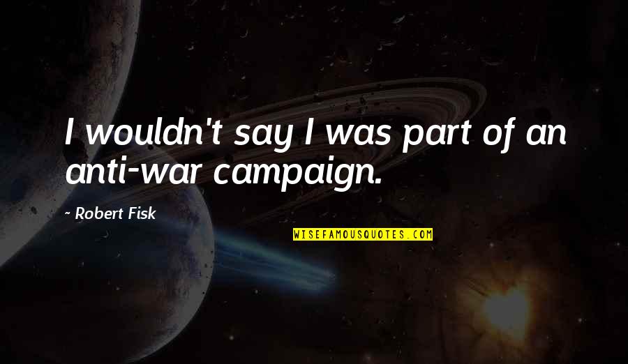 Famous Daisy Duck Quotes By Robert Fisk: I wouldn't say I was part of an Famous Daisy Duck Quotes By Robert Fisk: I wouldn't say I was part of an